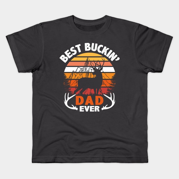 Best Buckin dad ever Hoodie Kids T-Shirt by Chichid_Clothes
